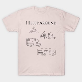 I sleep around, RV camping T-Shirt